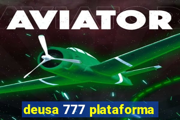 deusa 777 plataforma